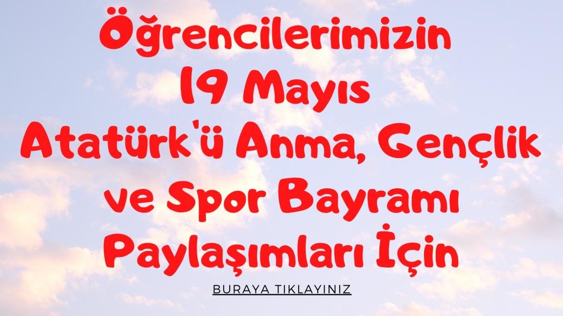 Öğrencilerimizin 19 Mayıs Atatürk'ü Anma Gençlik ve Spor Bayramı Paylaşımları..